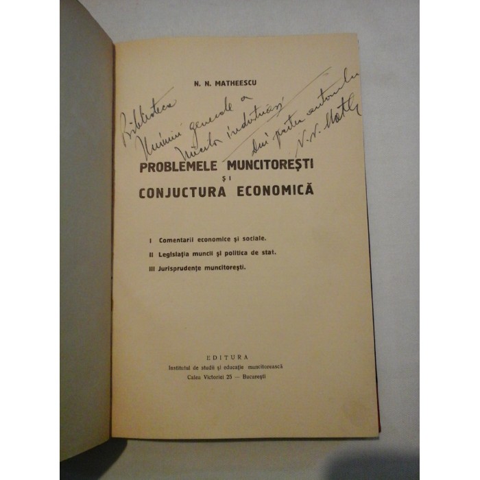     PROBLEMELE  MUNCITORESTI  SI  CONJUCTURA   ECONOMICA  -  N. N. MATHEESCU  (dedicatie si autograf)  -  Bucuresti, 1937 
